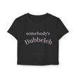 Somebody's Bubbleleh Baby Tee, Casual Women's Top, Gift for Moms, Cute Crop Tee, Spring Fashion, Family Gathering Style