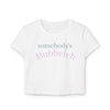 Somebody's Bubbleleh Baby Tee, Casual Women's Top, Gift for Moms, Cute Crop Tee, Spring Fashion, Family Gathering Style