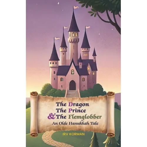 The Dragon, the Prince, and the Flemglobber: An Olde Hanukkah Tale