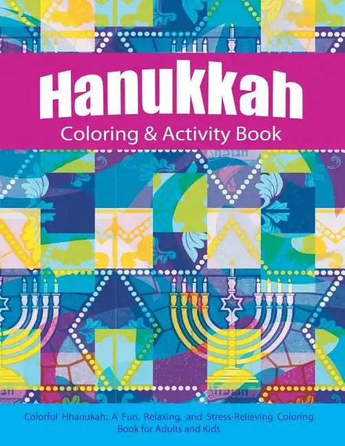 Hanukkah Coloring & Activity Book: Colorful Chanukah A Fun, Relaxing, and Stress-Relieving Coloring Book for Adults and Kids - Paperback