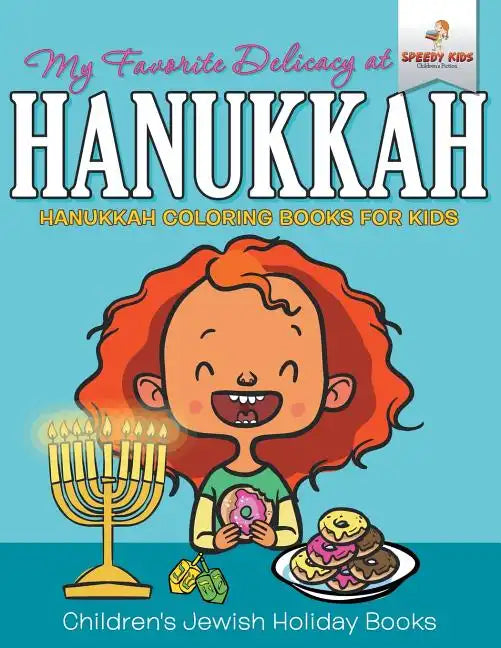 My Favorite Delicacy At Hanukkah - Hanukkah Coloring Books for Kids Children's Jewish Holiday Books - Paperback