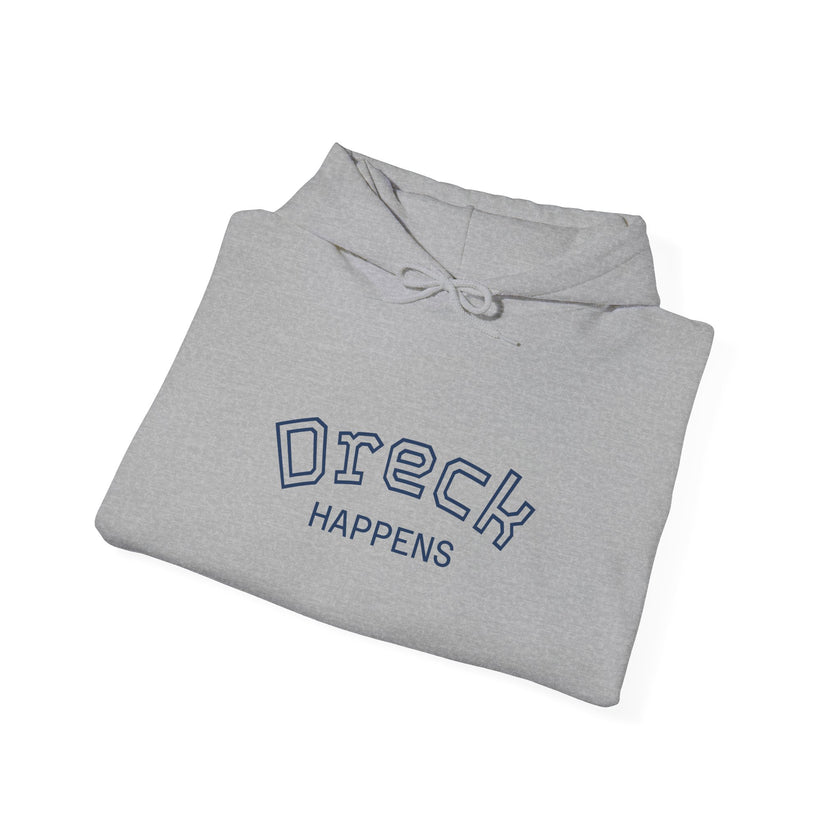 Dreck Happens Hoodie, Unisex Sweatshirt, Casual Gift, Fun Apparel, Cozy Fashion, Humor Clothing