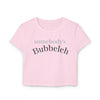 Somebody's Bubbleleh Baby Tee, Casual Women's Top, Gift for Moms, Cute Crop Tee, Spring Fashion, Family Gathering Style