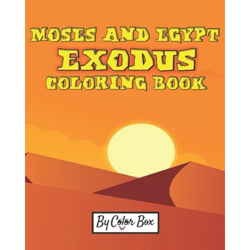 Moses And Egypt Exodus Coloring Book: The Passover Red Sea Exodus From Egypt Story Coloring Pages - Moses and Pharaoh, Bible Story Children Activity B