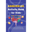 Hanukkah Activity Book for Kids: A Fun, Festive Book with Coloring Pages, Trivia, Mazes, Games, Puzzles, and More for Jewish Boys and Girls Aged 4-8 t