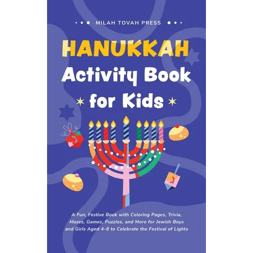 Hanukkah Activity Book for Kids: A Fun, Festive Book with Coloring Pages, Trivia, Mazes, Games, Puzzles, and More for Jewish Boys and Girls Aged 4-8 t