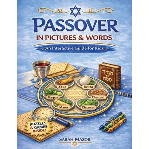 Passover in Pictures and Words: An Interactive Guide For Kids