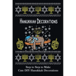 Hanukkah Decorations: Step to Step to Make Cute DIY Hanukkah Decorations: Popular in Hanukkah Crafts, Decoration at Holidays