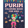 Purim Coloring Book For Kids: Fun Purim Activity Book For Boys And Girls With Illustrations Of Purim Such As Purim Masks, Clowns, And More!