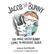 Jacob and Bunny: The Magic Easter Bunny Comes to Passover Seder