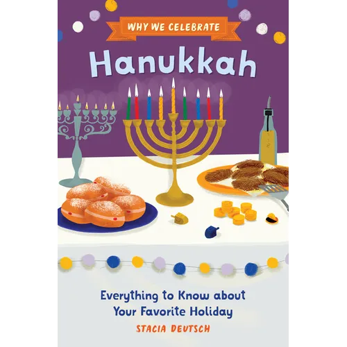 Why We Celebrate Hanukkah: Everything to Know about Your Favorite Holiday