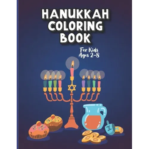 Hanukkah Coloring Book For Kids Ages 2-8: A Perfect Party gift Hanukkah Coloring Book For Kids And Adults Large Print, Big And Easy: A Jewish Holiday