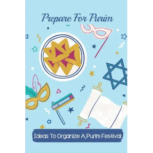 Prepare For Purim: Ideas To Organize A Purim Festival