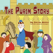 The Purim Story: The Story of Queen Esther and Mordechai the Righteous