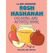 The Big Awesome Rosh Hashanah Coloring and Activity Book For Kids and Adults!: High Holidays, Rosh Hashana, Yom Kippur, Sukkot, Jewish Holiday Gift Fo