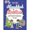 The Big Hanukkah And Christmas Activity Book For Kids: A Chrismukkah Coloring and Activity Book for Interfaith Families! Includes Over 50 Pages Of Chr