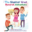 The Shapiros' Great Menorah Adventure: An Original Illustrated Story Celebrating Hanukkah and Its Traditions