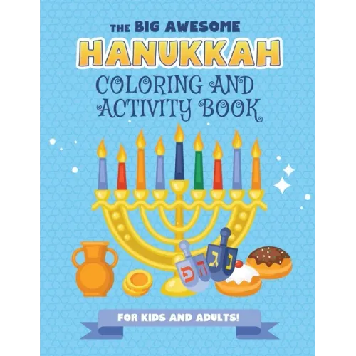 The Big Awesome Hanukkah Coloring and Activity Book For Kids and Adults!: A Jewish Holiday Gift For Kids & Children of All Ages - Single Sided Chanuka