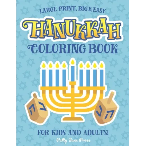 Hanukkah Coloring Book For Kids And Adults: Large Print, Big And Easy: A Jewish Holiday Gift For Kids of All Ages
