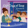 Eight Days of Soup: A Hanukkah Tale