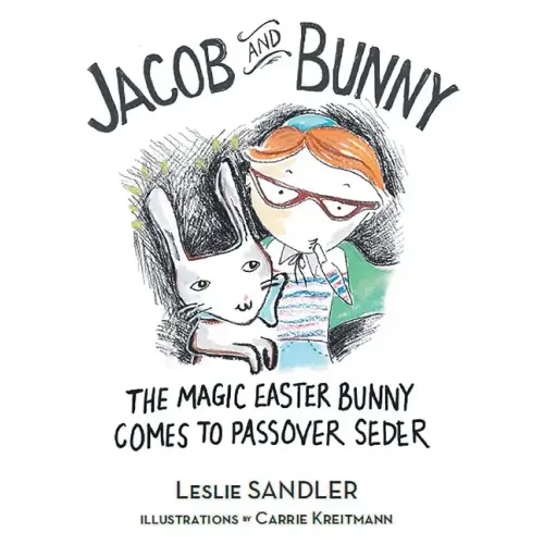 Jacob and Bunny: The Magic Easter Bunny Comes to Passover Seder