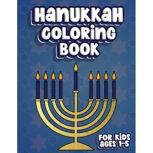 Hanukkah Coloring Book For Kids Ages 1-5: Jewish Holiday Activity Color Workbook for Toddlers & Kids Ages 1-5; 100 pages featuring Letters Numbers Sha