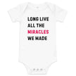 Long Live All the Miracles We Made Baby Onesie