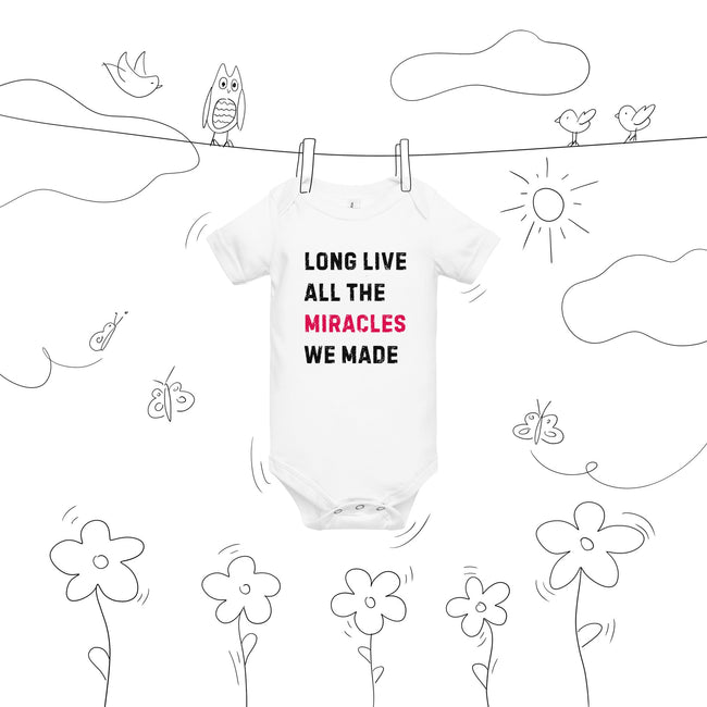 Long Live All the Miracles We Made Baby Onesie