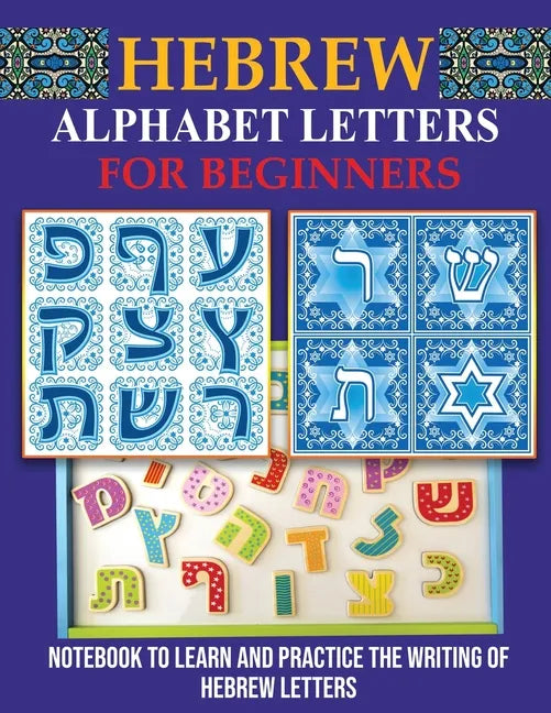 Hebrew Alphabet Letters for Beginners: Notebook to learn and practice the writing of Hebrew Letters - Paperback