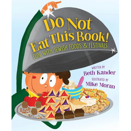 Do Not Eat This Book! Fun with Jewish Foods & Festivals: Fun with Jewish Foods & Festivals - Hardcover
