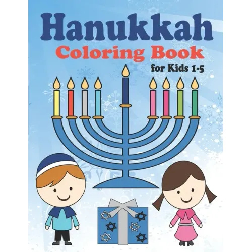 Hanukkah Coloring Book for Kids: Ages 1-5. Perfect for Toddlers, Preschool Children and Adults. Makes a great holiday gift! Big and Easy Pages to Colo