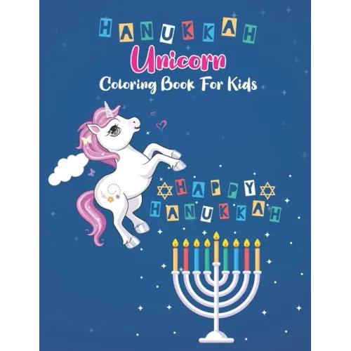Hanukkah Unicorn Coloring Book For Kids: Chanukah Unicorn Coloring Book for Kids A Special Holiday Gift for Kids Ages 2-8 A perfect party gift for kid