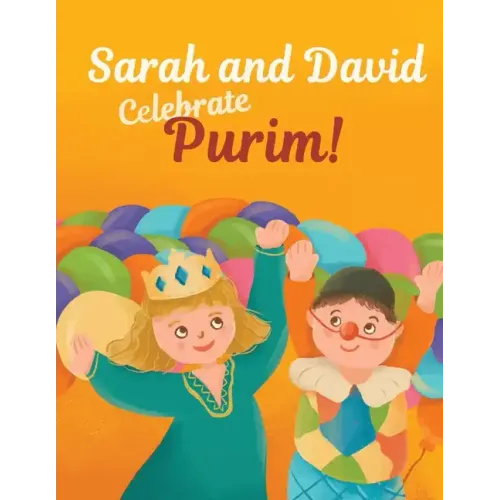 Sarah and David Celebrate Purim!: An Introductory Storybook About the Jewish Holiday for Toddlers and Kids