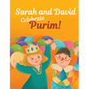 Sarah and David Celebrate Purim!: An Introductory Storybook About the Jewish Holiday for Toddlers and Kids