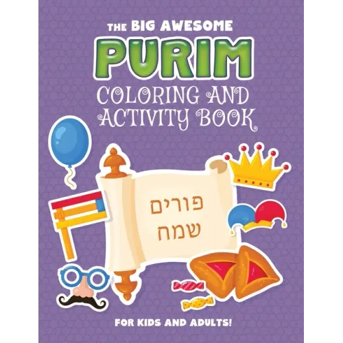 The Big Awesome Purim Coloring and Activity Book For Kids and Adults!: A Jewish Holiday Gift For Kids & Children of All Ages - Single Sided Purim Colo