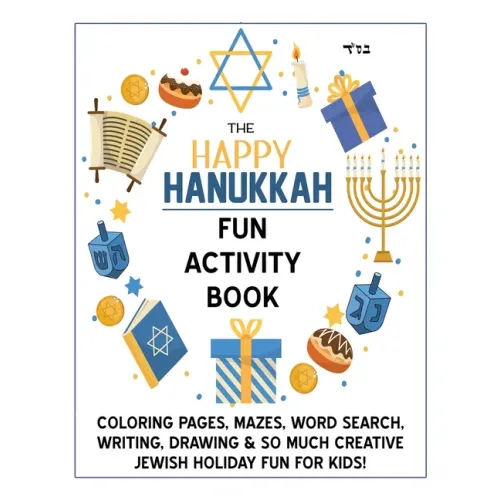 The Happy Hanukkah Fun Activity Book: Celebrate the Festival of Lights with Cute Coloring Pages, Mazes, Matching Games, Word Search Puzzles, Chanukah