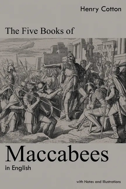 The Five Books of Maccabees in English: With Notes and Illustrations - Paperback