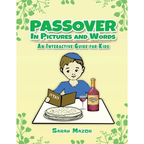 Passover in Pictures and Words: An Interactive Guide For Kids